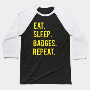 eat sleep badges repeat Baseball T-Shirt